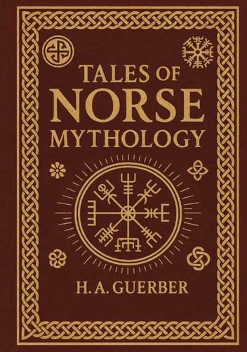 Tales of Norse Mythology: Illustrated Edition