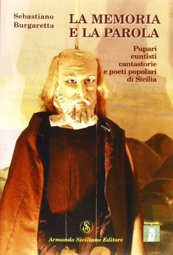 La memoria e la parola. Pupari, cuntisti, cantastorie e poeti popolari di Sicilia