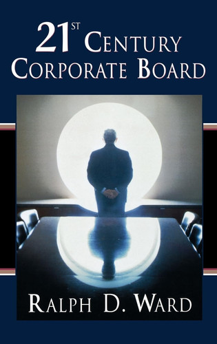21st Century Corporate Board - Book by Ralph Ward