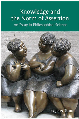 Knowledge and the Norm of Assertion An Essay in Philosophical Science - John Turri