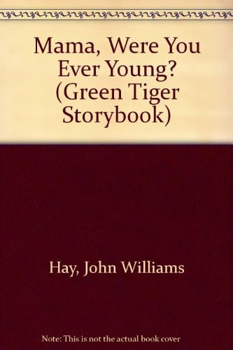 Cover of Mama, Were You Ever Young? (Green Tiger Storybook)
