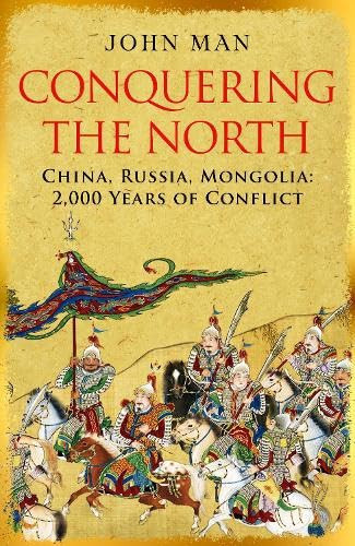 Conquering the North China, Russia, Mongolia : 2,000 Years of Conflict
