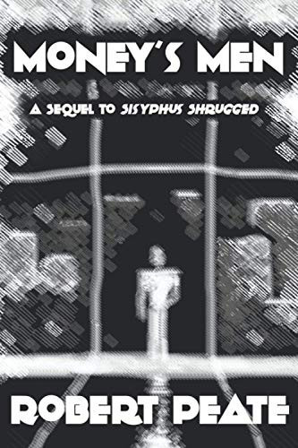 Money's Men A Sequel to Sisyphus Shrugged