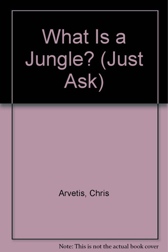 Cover of What Is a Jungle? (Just Ask)