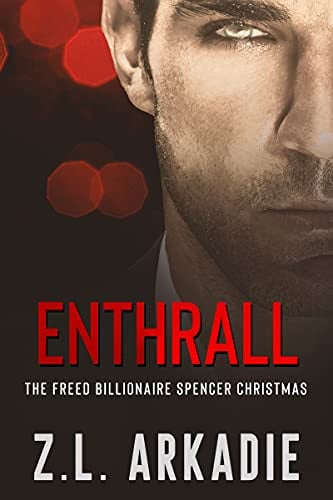 Enthrall: Christmas Brothers Billionaire Romance (The Freed Billionaire Spencer Christmas Trilogy Book 1)