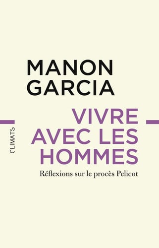 Vivre avec les hommes Réflexions sur le procès Pelicot