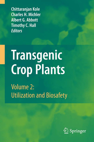 Transgenic Crop Plants Volume 2: Utilization and Biosafety