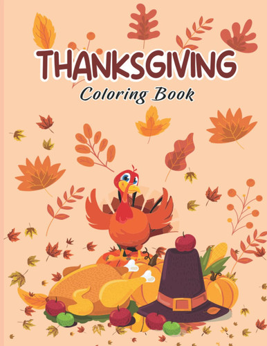 Thanksgiving Coloring Book: Super Fun and Easy Thanksgiving Autumn Leaves, Turkeys, Pumpkins and more coloring pages. (thanksgiving books)
