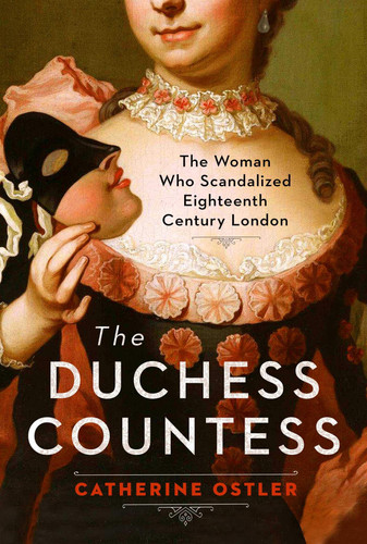 The Duchess Countess The Woman Who Scandalized Eighteenth-Century London