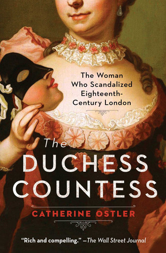 The Duchess Countess The Woman Who Scandalized Eighteenth-Century London