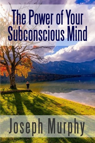 The Power of Your Subconscious Mind