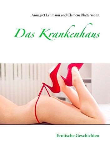 Das Krankenhaus Erotische Geschichten