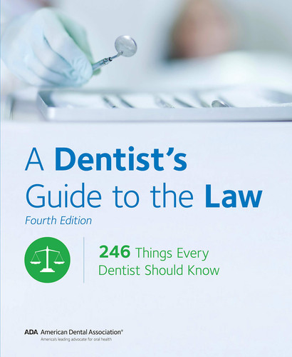 A Dentist's Guide to the Law 246 Things Every Dentist Should Know