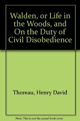 Walden, or Life in the Woods, and On the Duty of Civil Disobedience