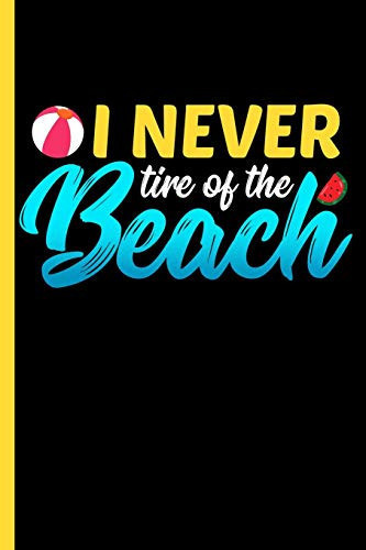 I Never Tire of the Beach College Ruled Notebook: Summer, Vacation, and Travel Blank Lined Book