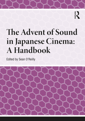 The Advent of Sound in Japanese Cinema - A Handbook
