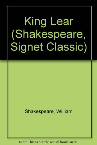 King Lear (Shakespeare, Signet Classic)