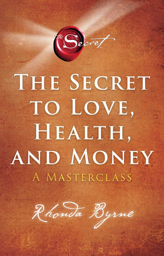 The Secret to Love, Health, and Money A Masterclass