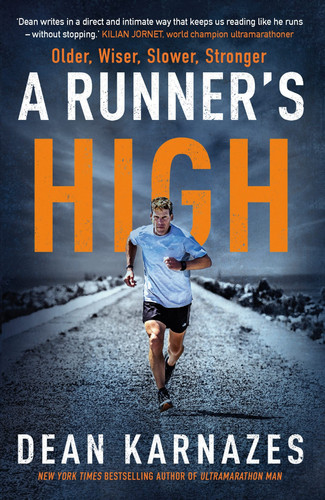A Runner's High Older, Wiser, Slower, Stronger - Book by Dean Karnazes