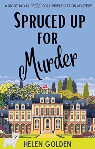 Spruced up for Murder: A Right Royal Cozy Investigation Series - Book 1
