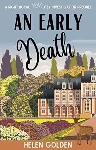 An Early Death (A Right Royal Cozy Investigation Mystery): A female amateur sleuth cozy mystery with a hint of humour