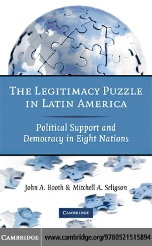 The Legitimacy Puzzle in Latin America Political Support and Democracy in Eight Nations