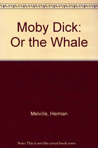 Moby Dick Or the Whale