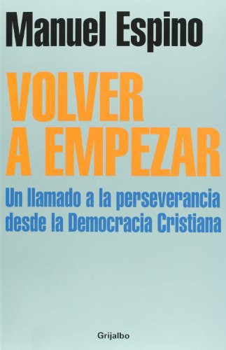 Volver a empezar. Un llamado a la perseverancia desde la democracia cristiana