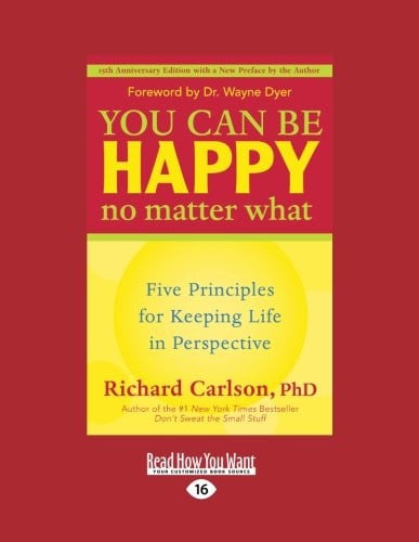 You Can Be Happy No Matter What Five Principles for Keeping Life in Perspective
