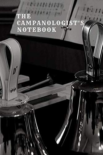 THE CAMPANOLOGIST'S NOTEBOOK: Gift for the bell ringer in the family, friends, kids, boy, girl, man, woman, girlfriend, boyfriend, partner, spouse or co-worker