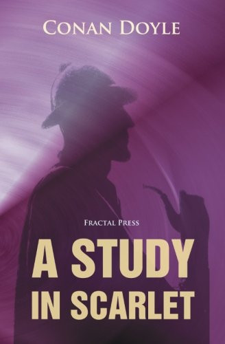 A Study in Scarlet: The Adventures of Sherlock Holmes