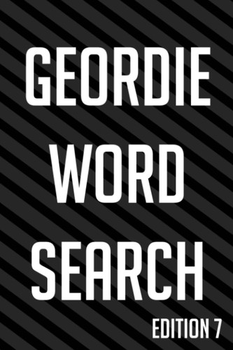 Geordie Word Search Edition 7: Funny Newcastle upon Tyne Slang 9 x 6 80 Page Geordie Word Search