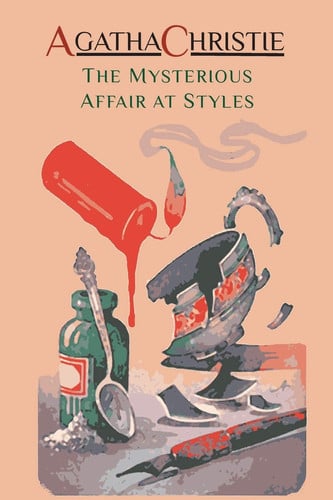 The Mysterious Affair at Styles Hercule Poirot's First Case (Hercule Poirot Mysteries)