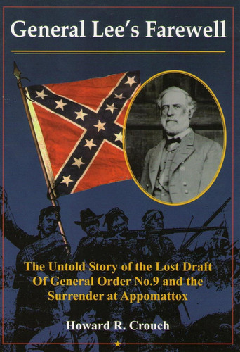 General Lee's Farewell The Untold Story of the Lost Draft of General Order No. 9 and the Surrender at Appomattox