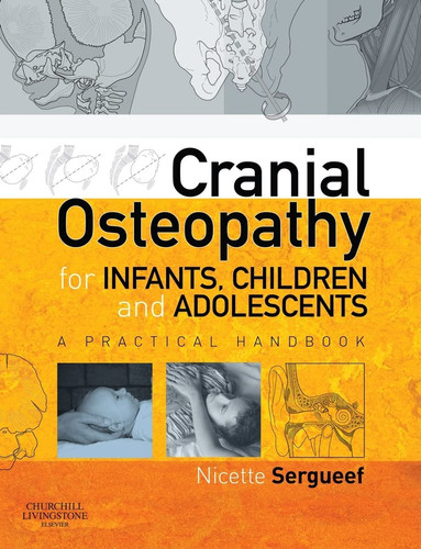 Cranial Osteopathy for Infants, Children and Adolescents A Practical Handbook