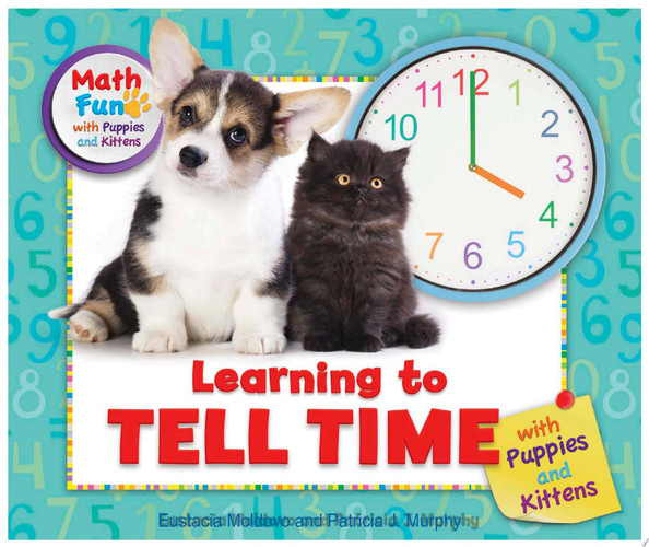 Cover of Learning to Tell Time with Puppies and Kittens