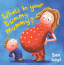 Cover of What''s in Your Tummy Mummy?