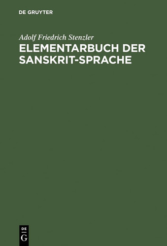 Elementarbuch Der Sanskrit Sprache: Grammatik, Texte, Wörterbuch (German Edition)