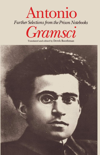 Antonio Gramsci: Further Selections from the Prison Notebooks.