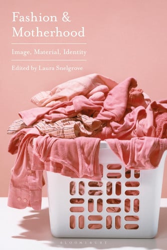 Fashion and Motherhood Image, Material, Identity