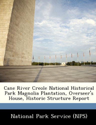 Cane River Creole National Historical Park Magnolia Plantation, Overseer's House, Historic Structure Report
