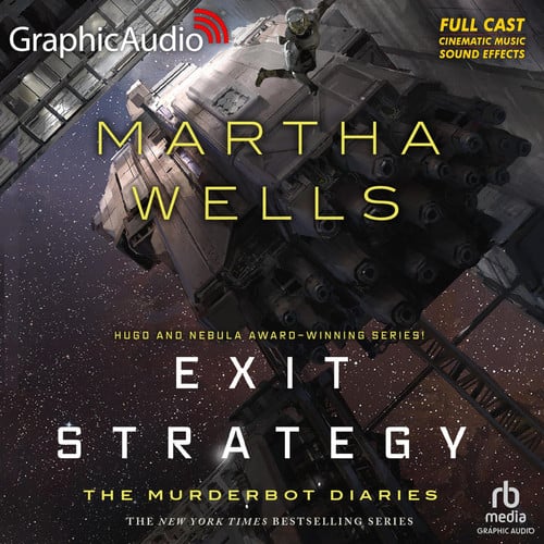 Exit Strategy [Dramatized Adaptation]: The Murderbot Diaries 4 (Murderbot Diaries)