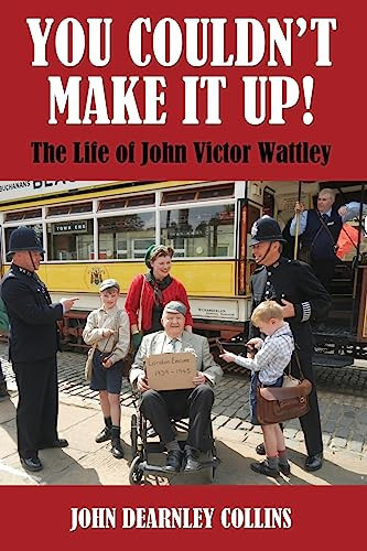 You Couldn't Make It Up! The Life of John Victor Wattley