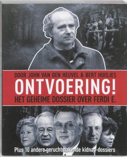 Ontvoeringen! het geheime dossier van Ferdi E.