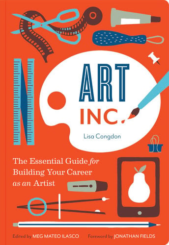 Art, Inc. The Essential Guide for Building Your Career as an Artist (Art Books, Gifts for Artists, Learn The Artist's Way of Thinking)