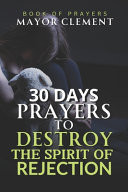 30 Days Prayers to Destroy the Spirit of Rejection Breaking Free from the Chains of Rejection