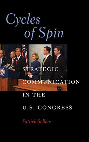 Cycles of Spin Strategic Communication in the U.S. Congress