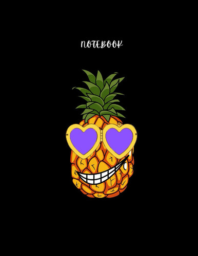 Pineapple Notebook: Pineapple Notebook, 120 Lined notebook, Large size 8.5x11in, Cute notebook, Pineapple journal, Pineapple gifts for women, men, boys and girls