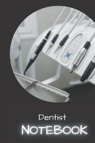 Dentist Professional Notebook, Dentist Notebook, Dentist Daily Write, Gift for Dentist: Lined-100 pages