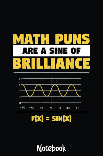 Math Puns Are Sine Funny Sarcastic Mathematic Lover Notebook Vintage: Graph Paper Notebook, Grid Paper for Math and Science Students, Quad Ruled 4x4 110 Pages, 6x5087